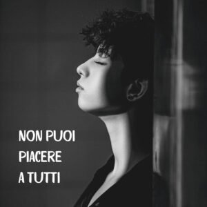 Non puoi piacere a tutti