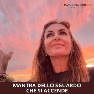 Mantra dello sguardo che si accende